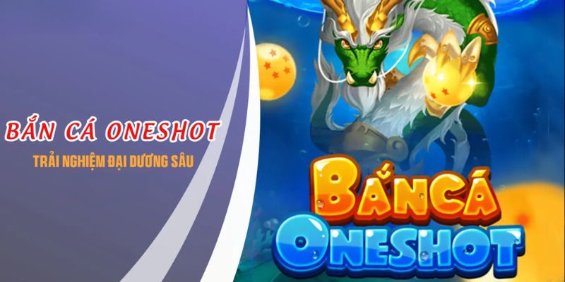 Khám Phá Bắn Cá OneShot Tại Debet – Trải Nghiệm Giải Trí Đỉnh Cao